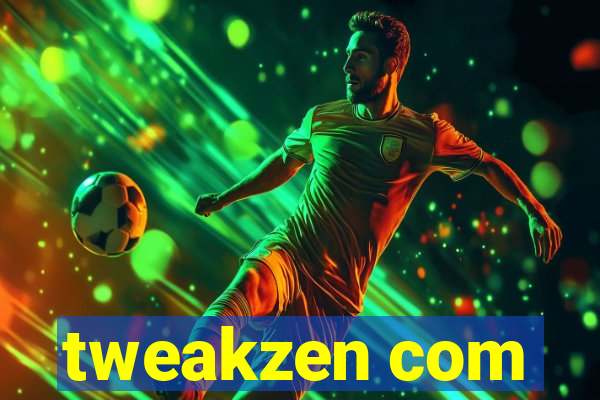 tweakzen com